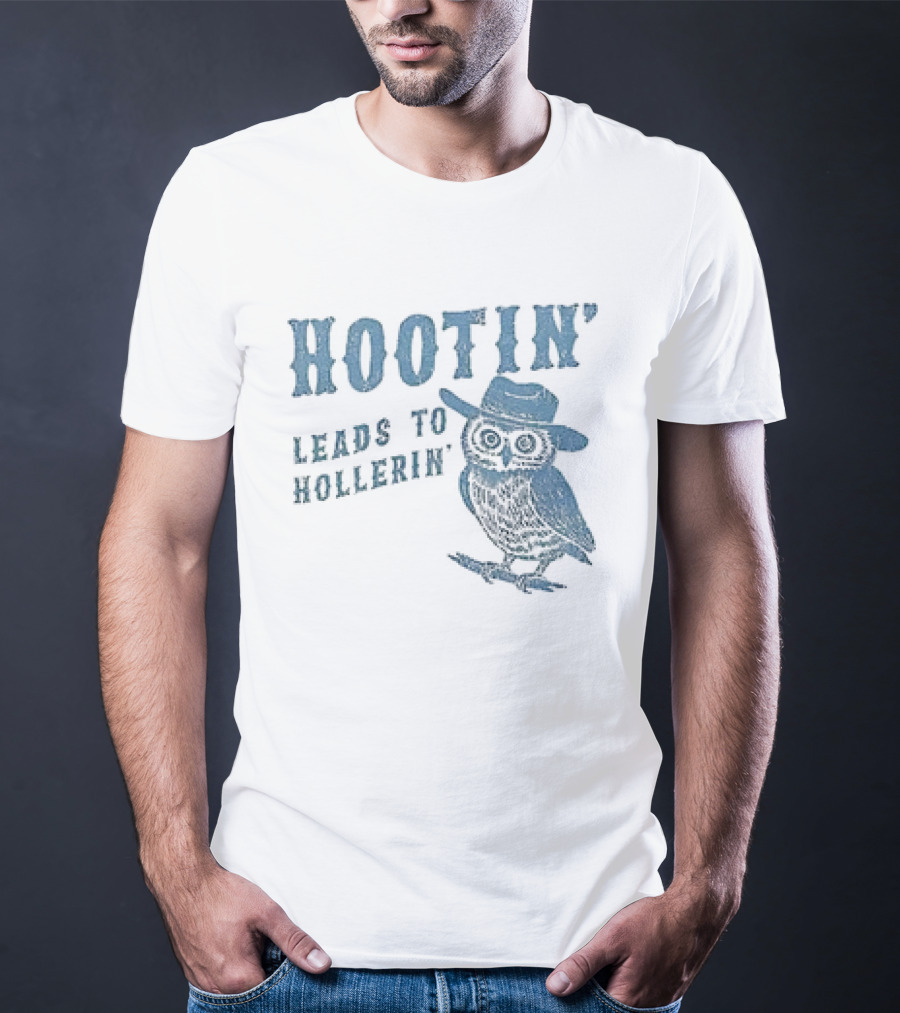 Hootin' Leads To Hollerin' Owl Hootin' Cowboy Hat T-Shirt