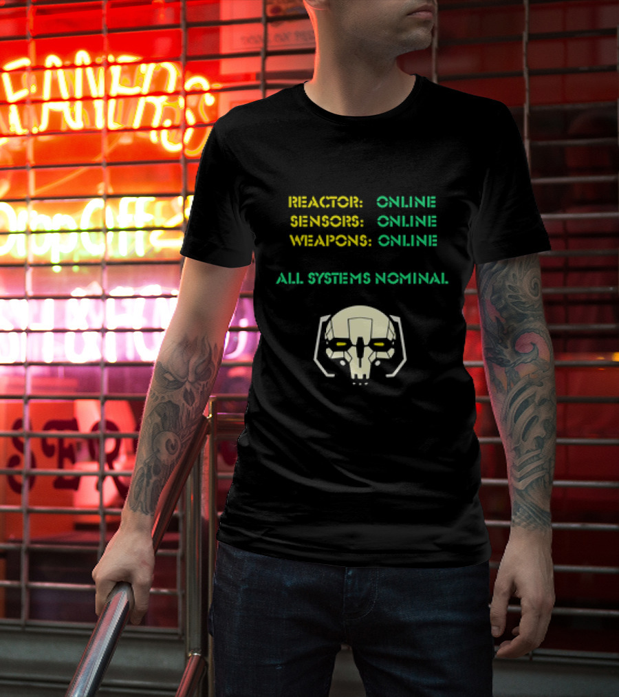 Reactor Online Sensors Online Weapons Online All Systems Nominal Skull T-Shirt
