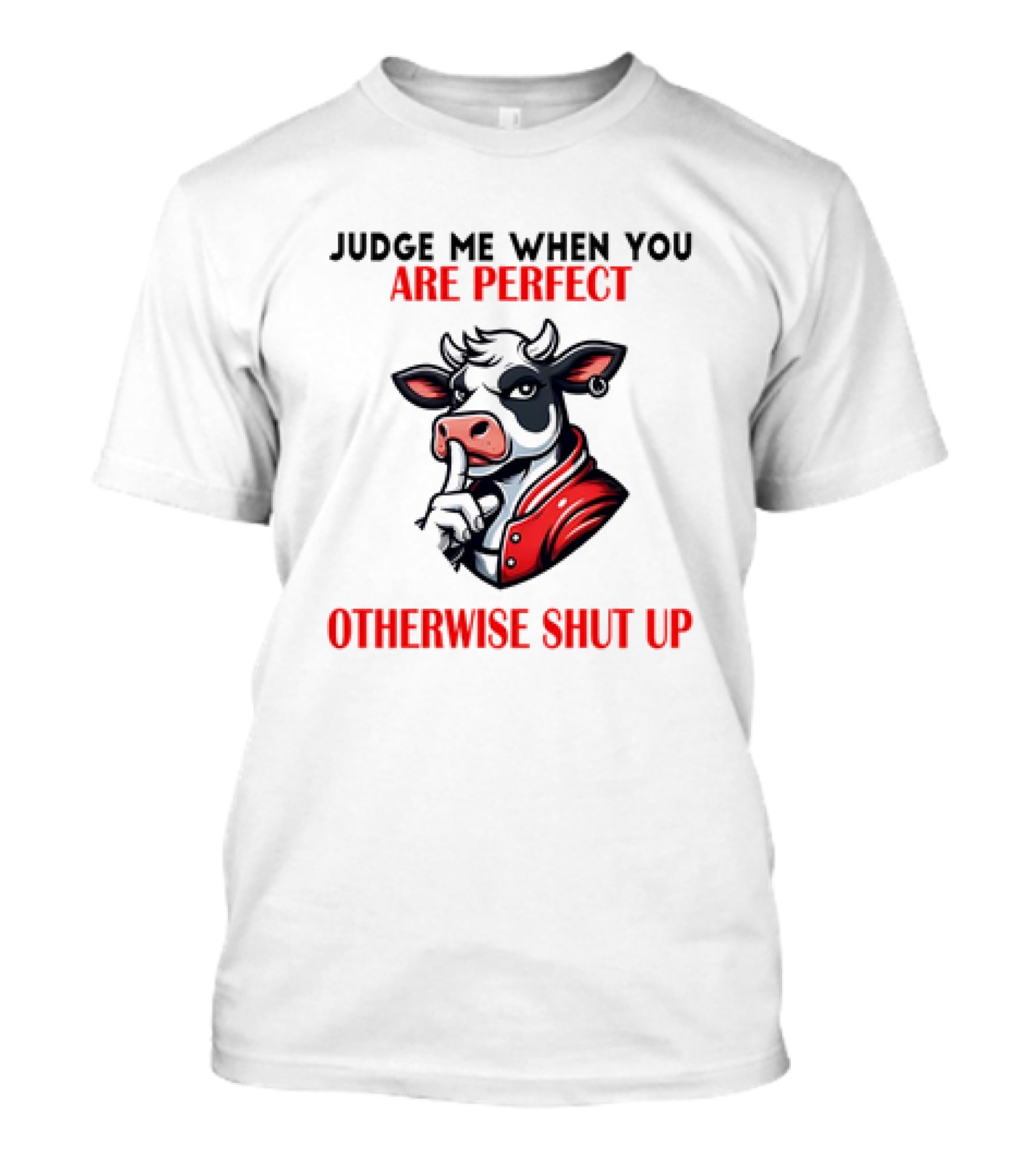 Judge Me When You Are Perfect Otherwise Shut Up Cow In Red Jacket T-Shirt
