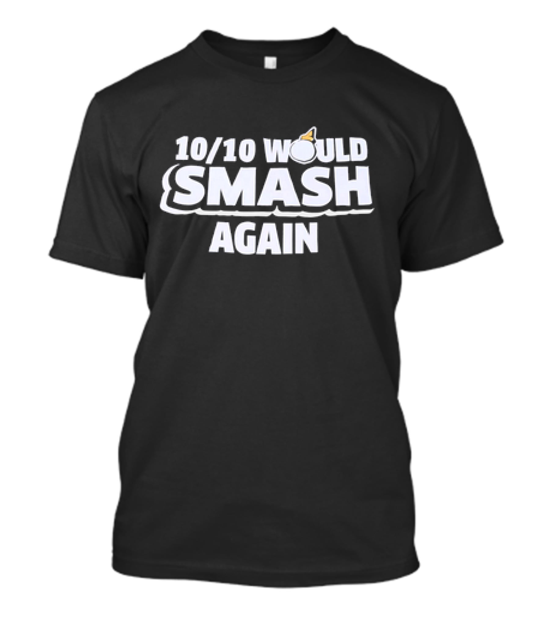 10/10 Would Smash Again Bomb T-Shirt