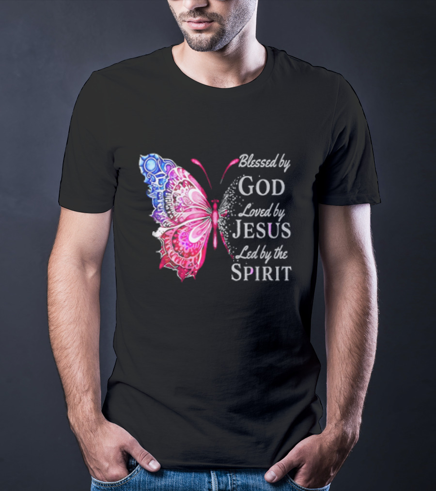 Blessed By God Loved By Jesus Led By The Spirit Butterfly T-Shirt