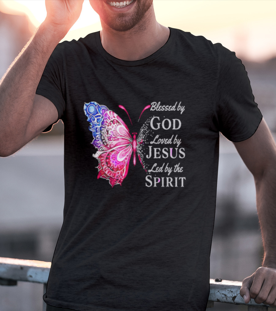 Blessed By God Loved By Jesus Led By The Spirit Butterfly T-Shirt