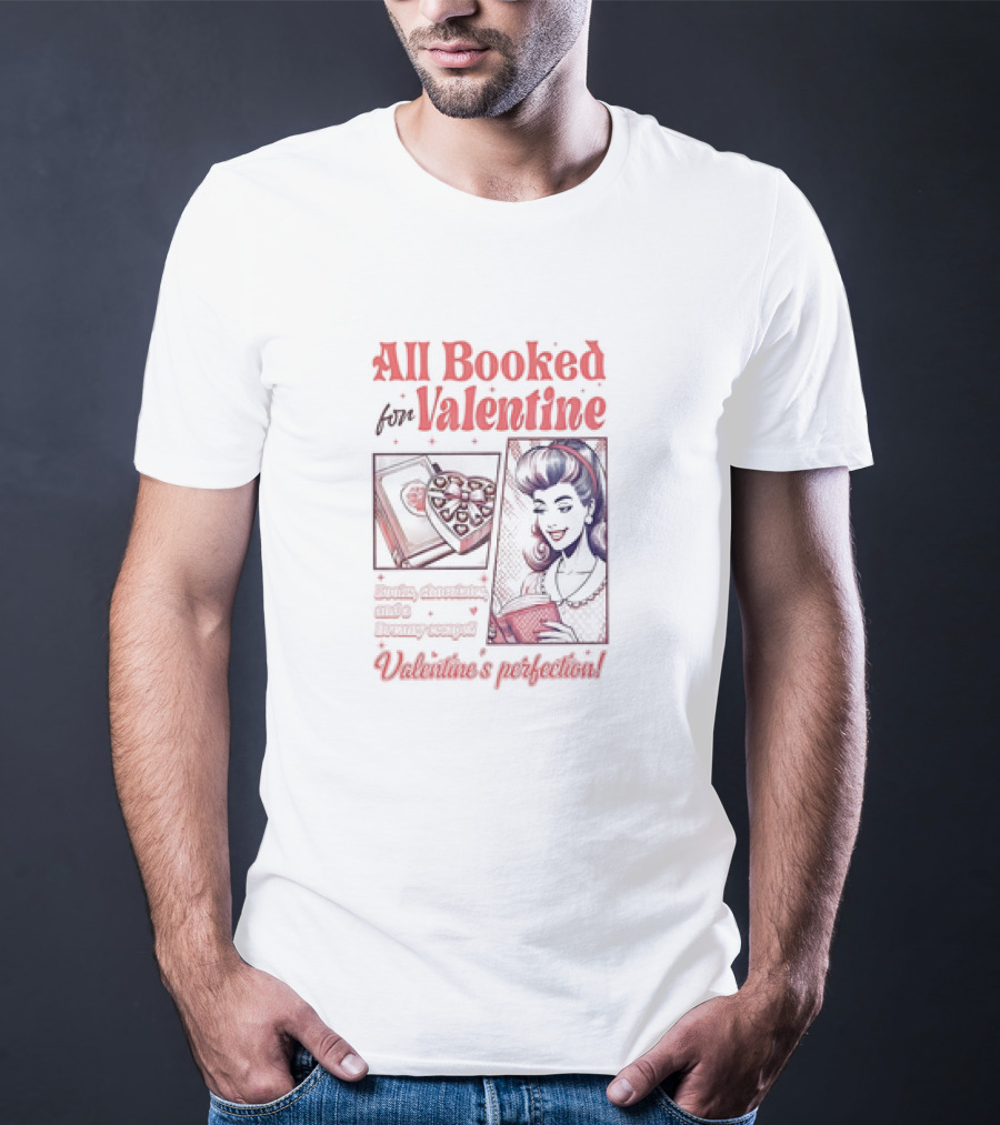 All Booked For Valentine Sweet Adventures Await Valentine's Perfection T-Shirt