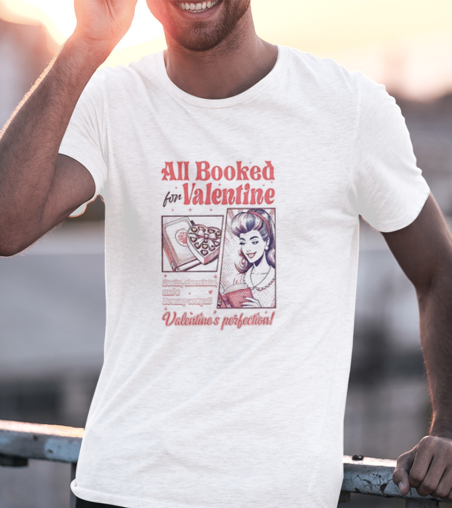 All Booked For Valentine Sweet Adventures Await Valentine's Perfection T-Shirt