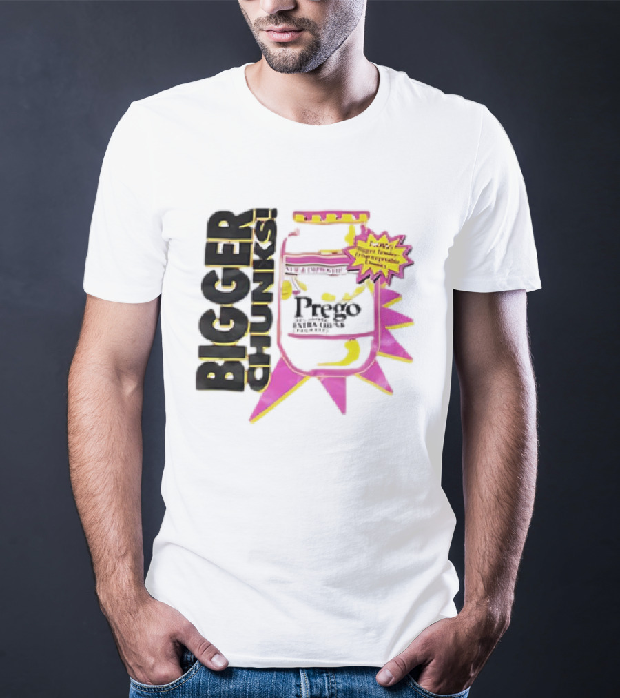 Bigger Chunks Prego New Chunkier Recipe T-Shirt