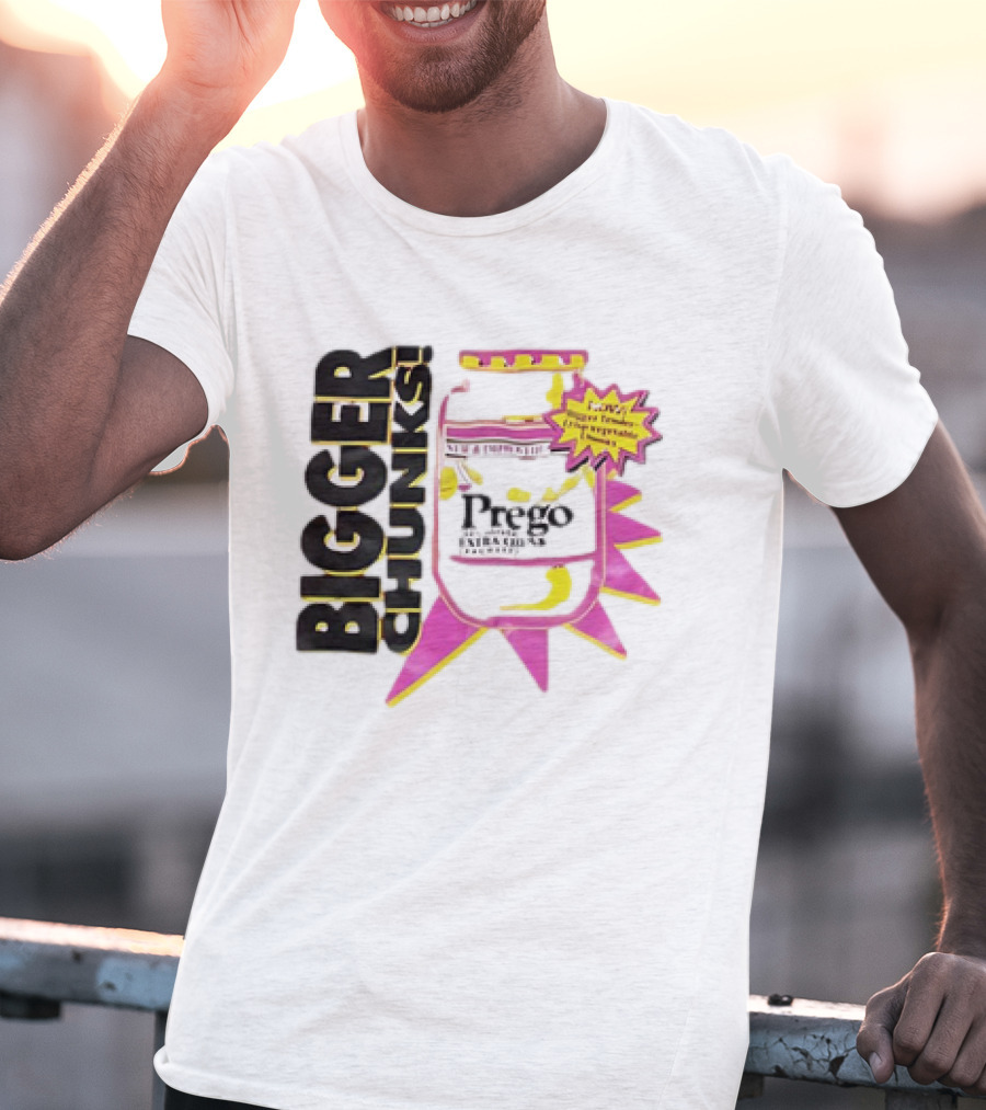 Bigger Chunks Prego New Chunkier Recipe T-Shirt