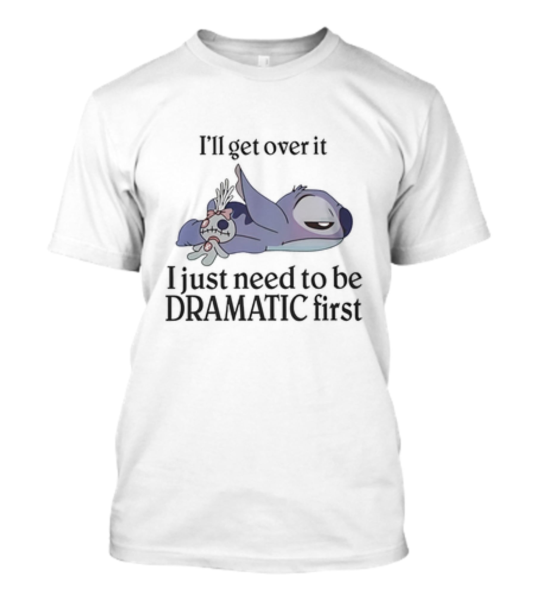Stitch Lying Down With Doll I'll Get Over It I Just Need To Be Dramatic First T-Shirt