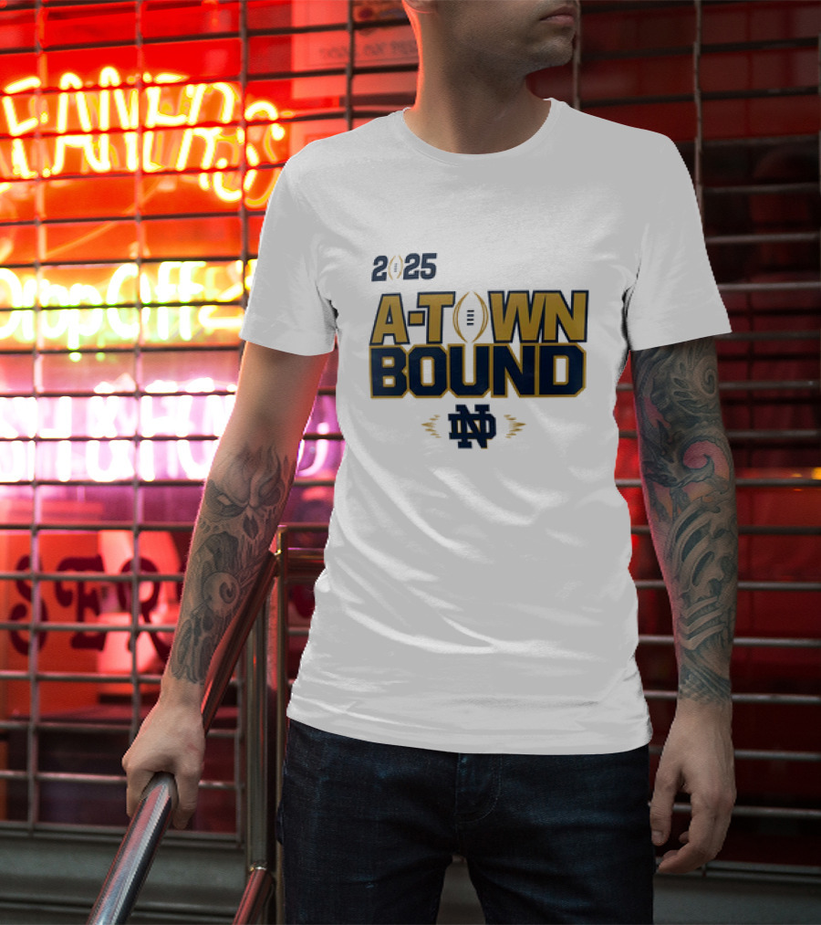 2025 A-Town Bound Notre Dame Football ND T-Shirt