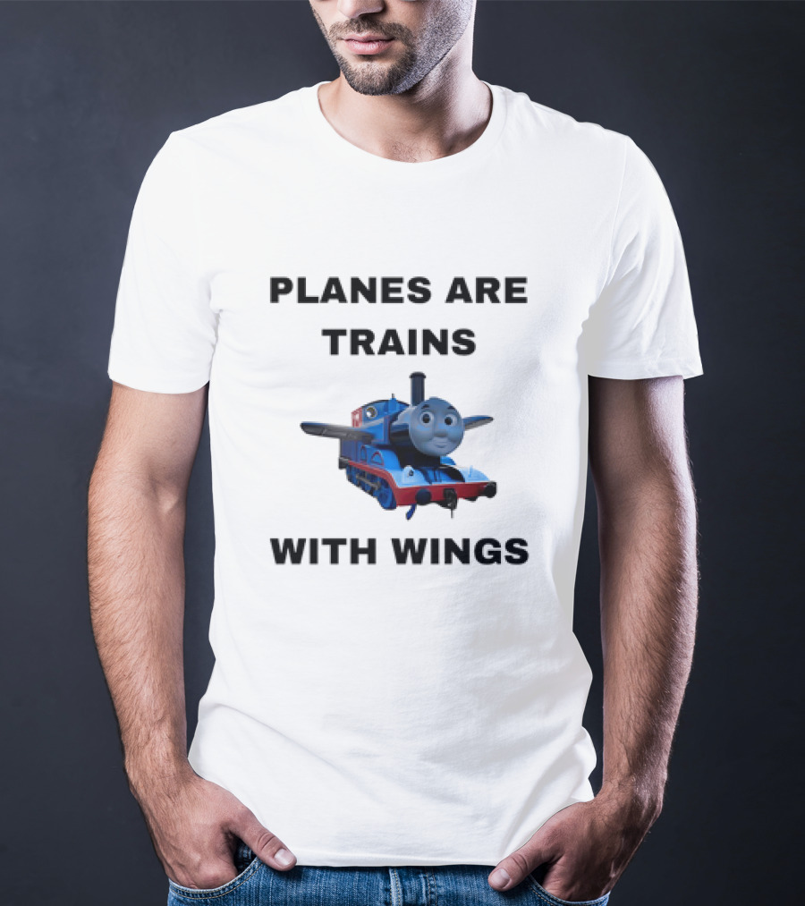 Thomas The Tank Engine Planes Are Trains With Wings T-Shirt