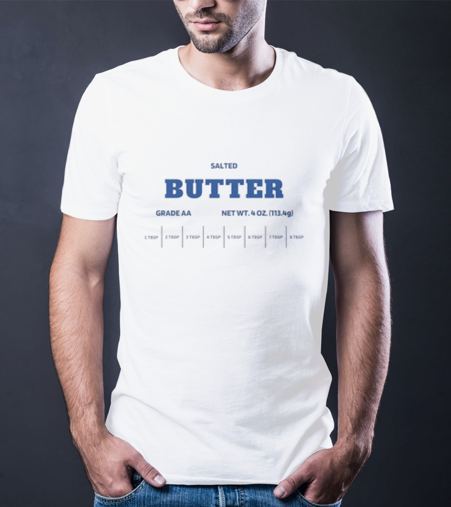 SALTED BUTTER GRADE AA NET WT 4 OZ 113.4g 1 TBSP 2 TBSP 3 TBSP 4 TBSP 5 TBSP 6 TBSP 8 TBSP T-Shirt