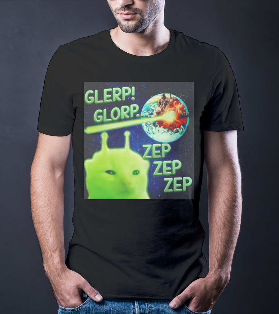 GLERP GLORP Alien Cat ZEP ZEP ZEP Earth Explosion T-Shirt