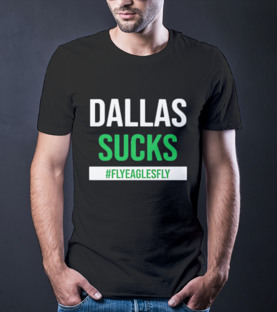 DALLAS SUCKS #FLYEAGLESFLY T-Shirt