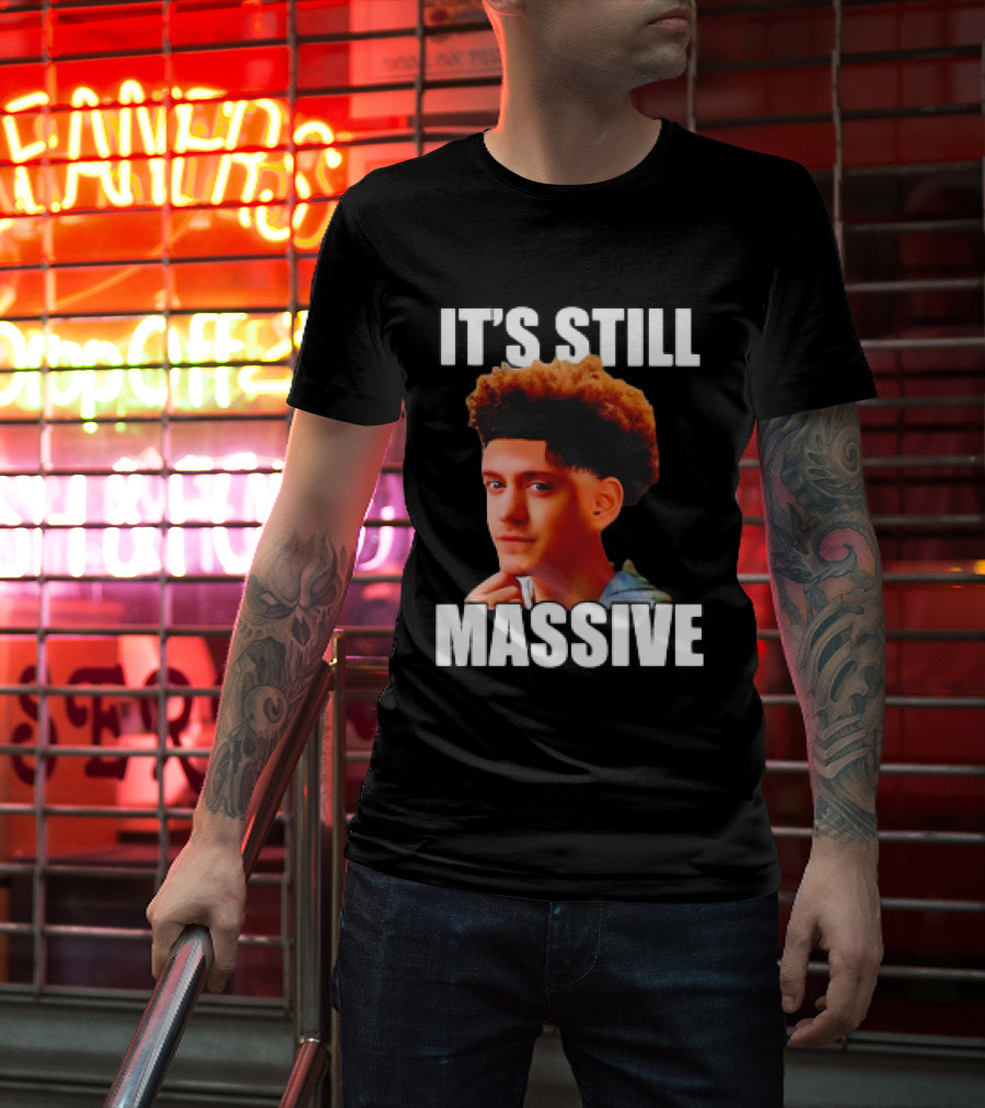 IT'S STILL MASSIVE T-Shirt