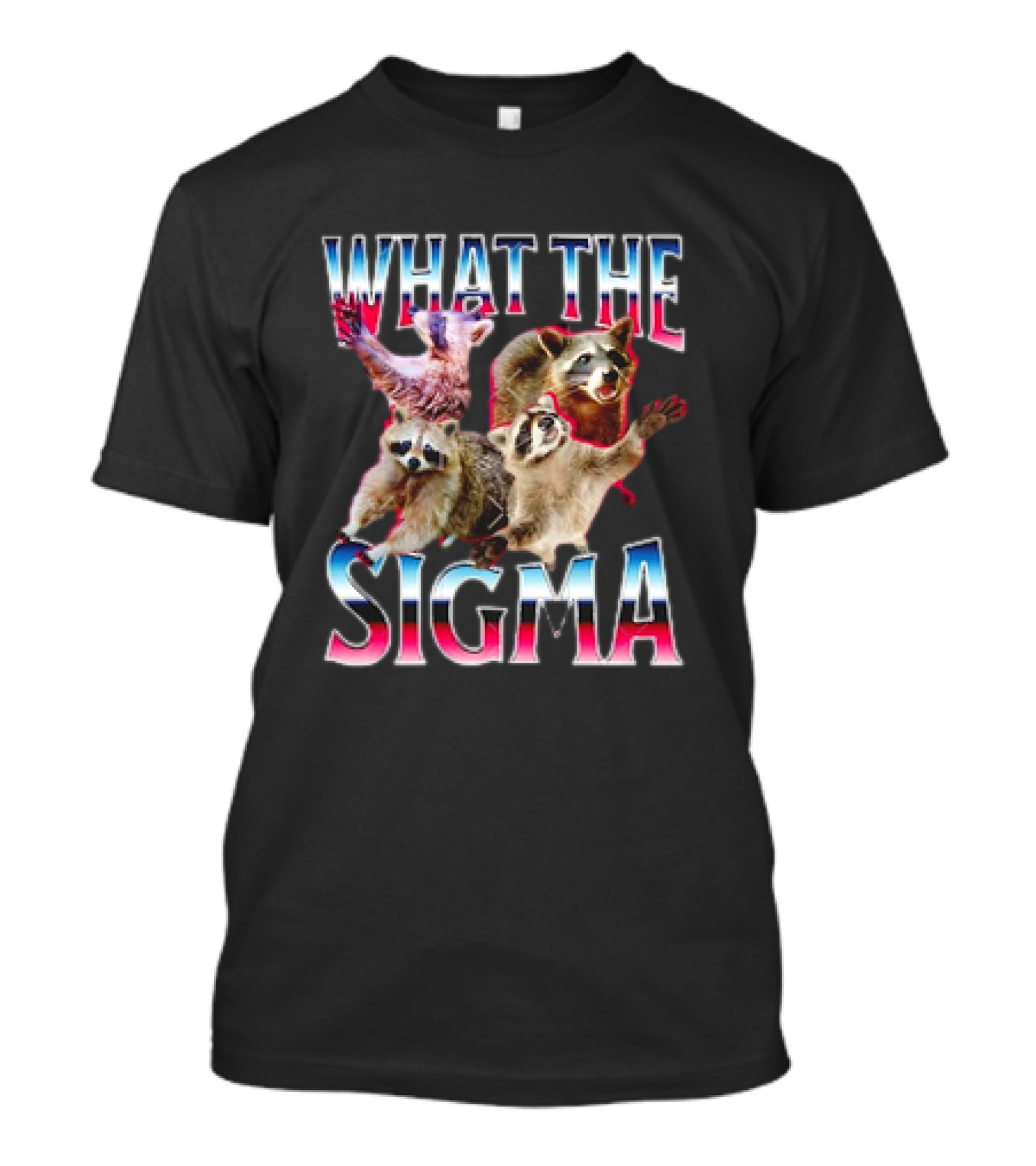 What The Sigma Raccoons Meme T-Shirt