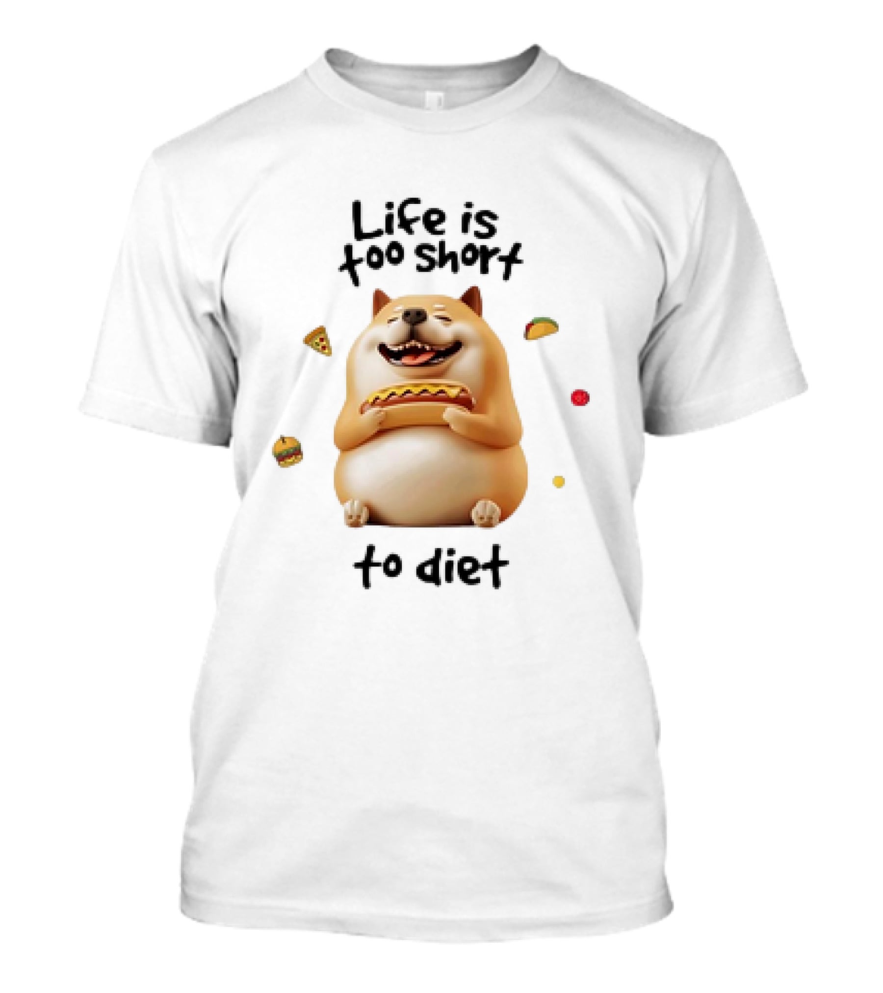 Shiba Inu Dog Enjoying Life Is Too Short To Diet Pizza Hotdog Burger Taco T-Shirt