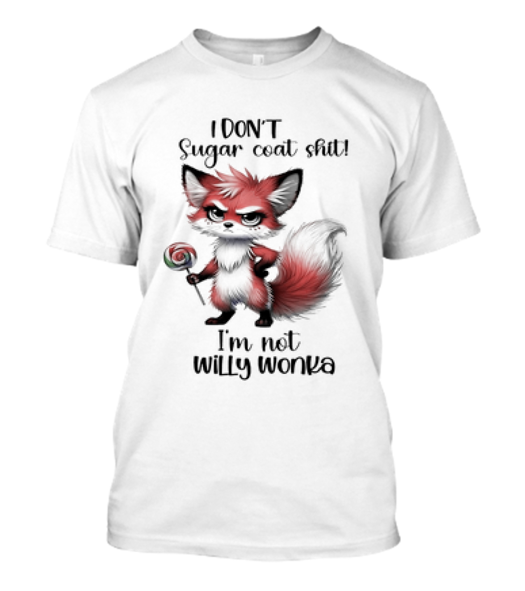 I DON'T Sugar Coat Shit I'm Not Willy Wonka Fox Holding Lollipop T-Shirt