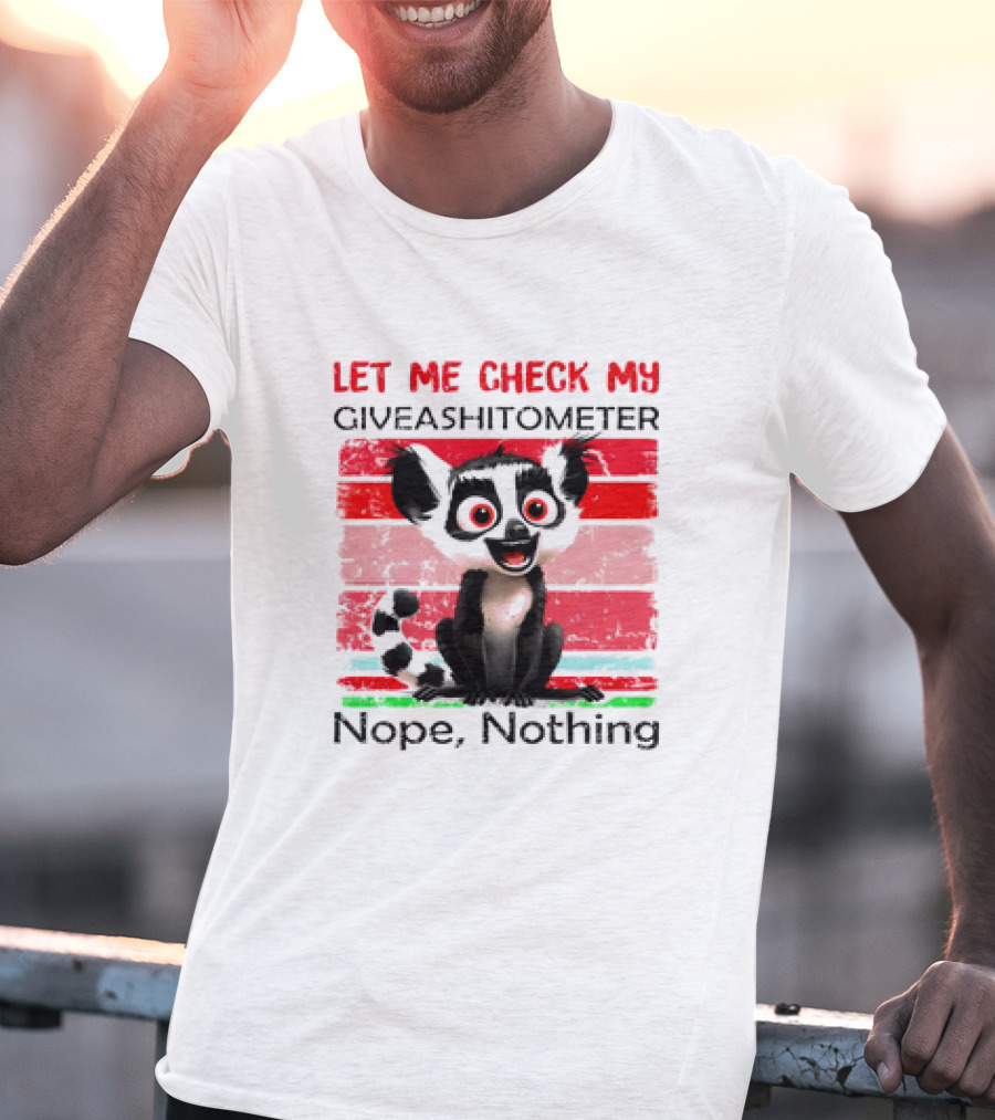 Lemur Catta Let Me Check My Giveashitometer Nope Nothing T-Shirt