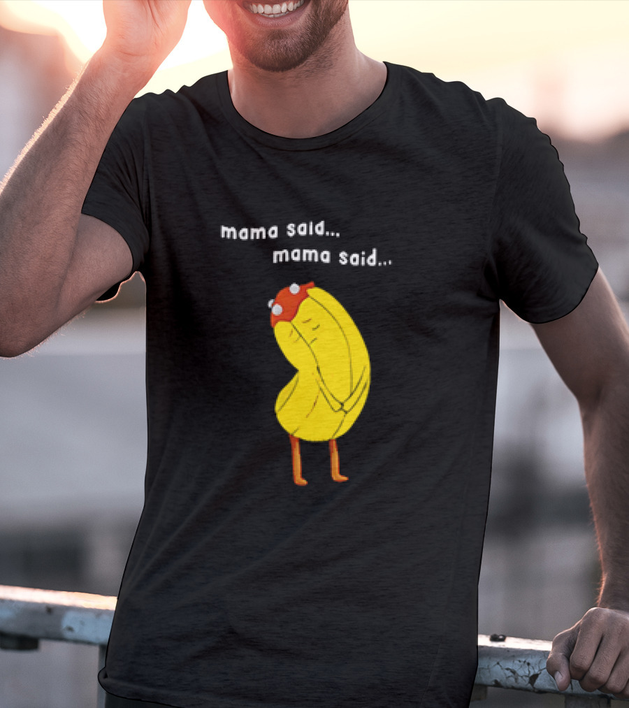 Mama Said. Mama Said. Banana Character With Red Hat T-Shirt