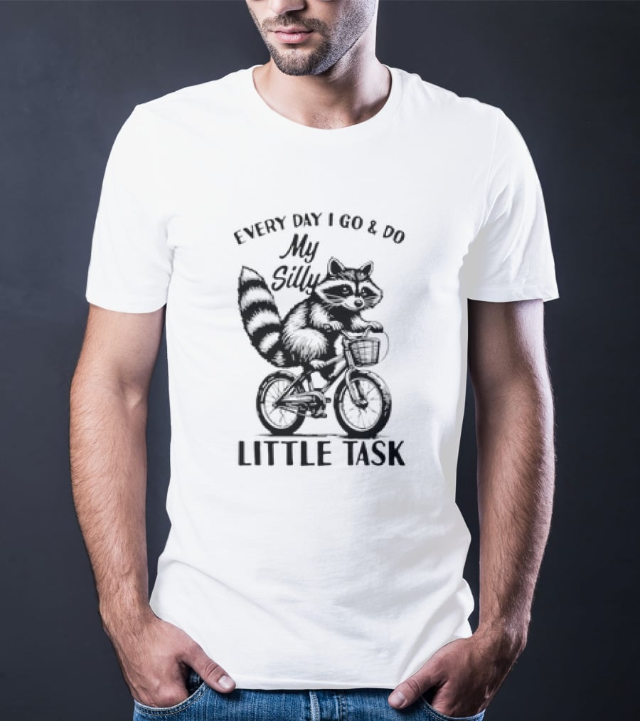 Every Day I Go And Do My Silly Little Task Raccoon On Bicycle T-Shirt