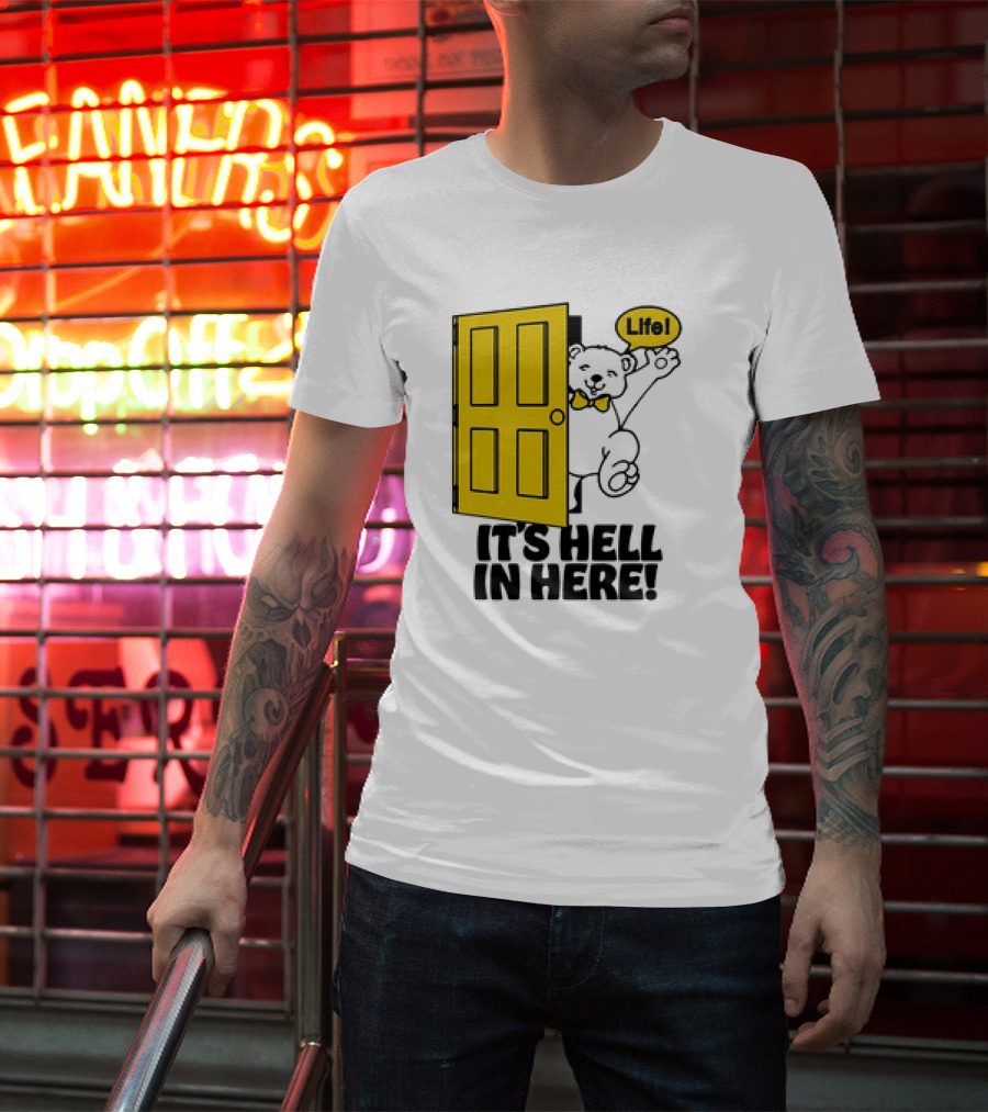 Life Bear Behind Yellow Door It's Hell In Here T-Shirt