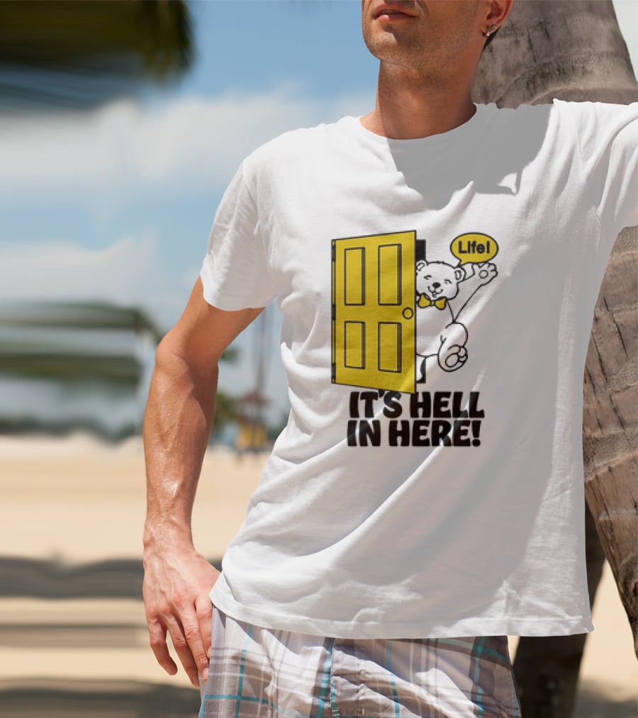 Life Bear Behind Yellow Door It's Hell In Here T-Shirt