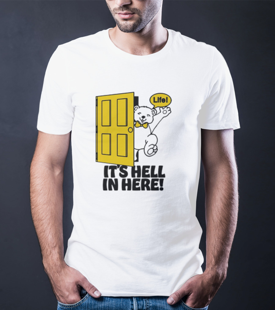 Life Bear Behind Yellow Door It's Hell In Here T-Shirt