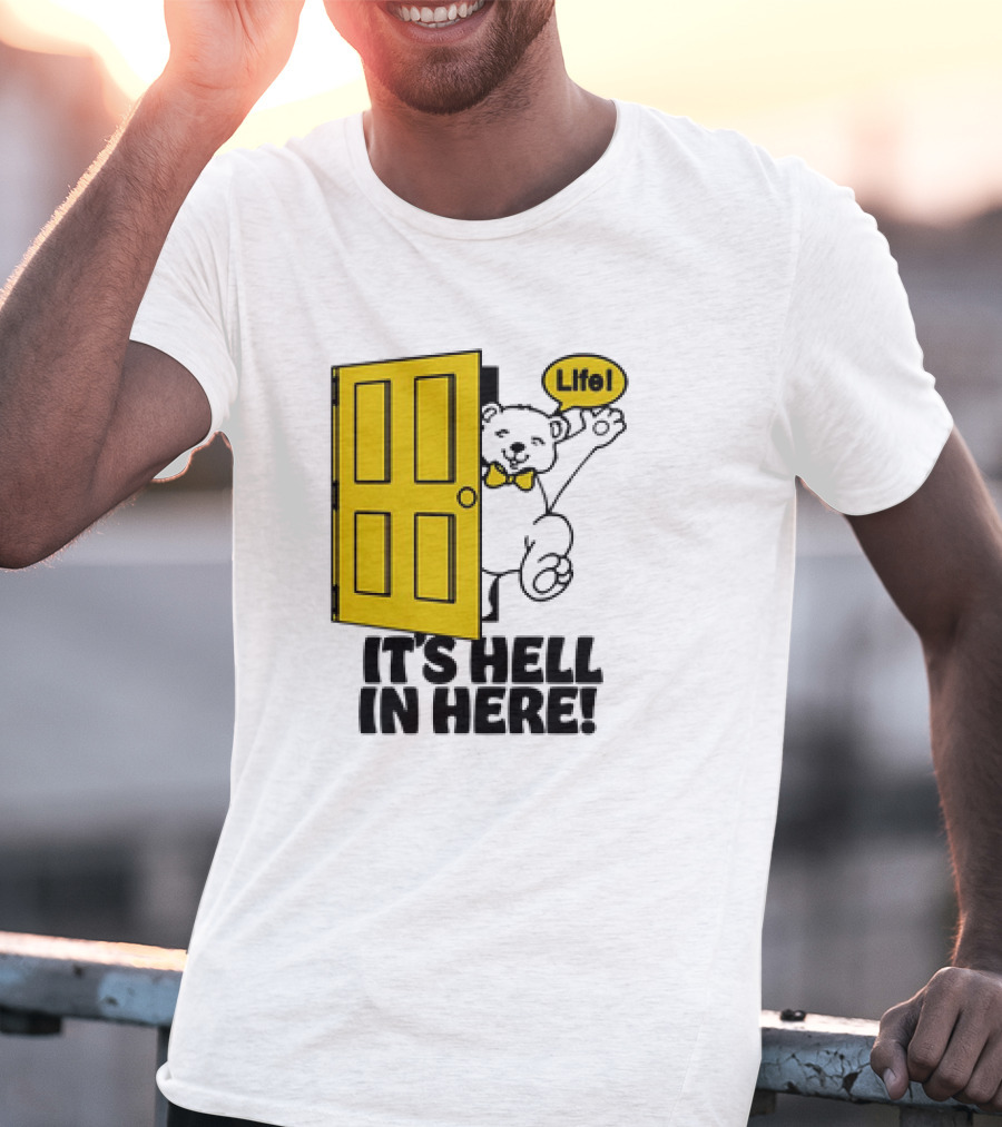 Life Bear Behind Yellow Door It's Hell In Here T-Shirt