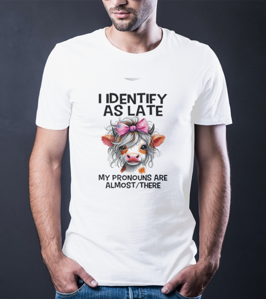 I Identify As Late Cow My Pronouns Are Almost There Pink Bow T-Shirt