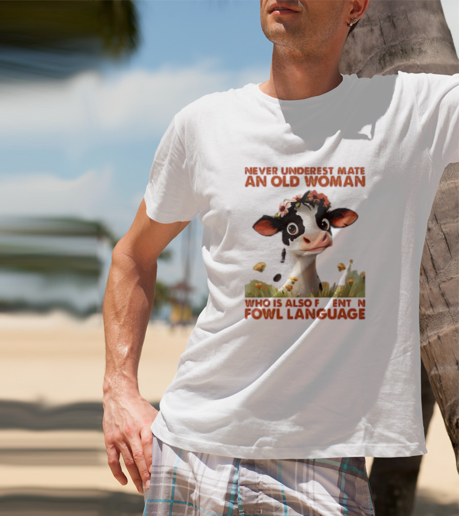 Never Underestimate An Old Woman Fluent In Fowl Language With Cow And Flowers T-Shirt