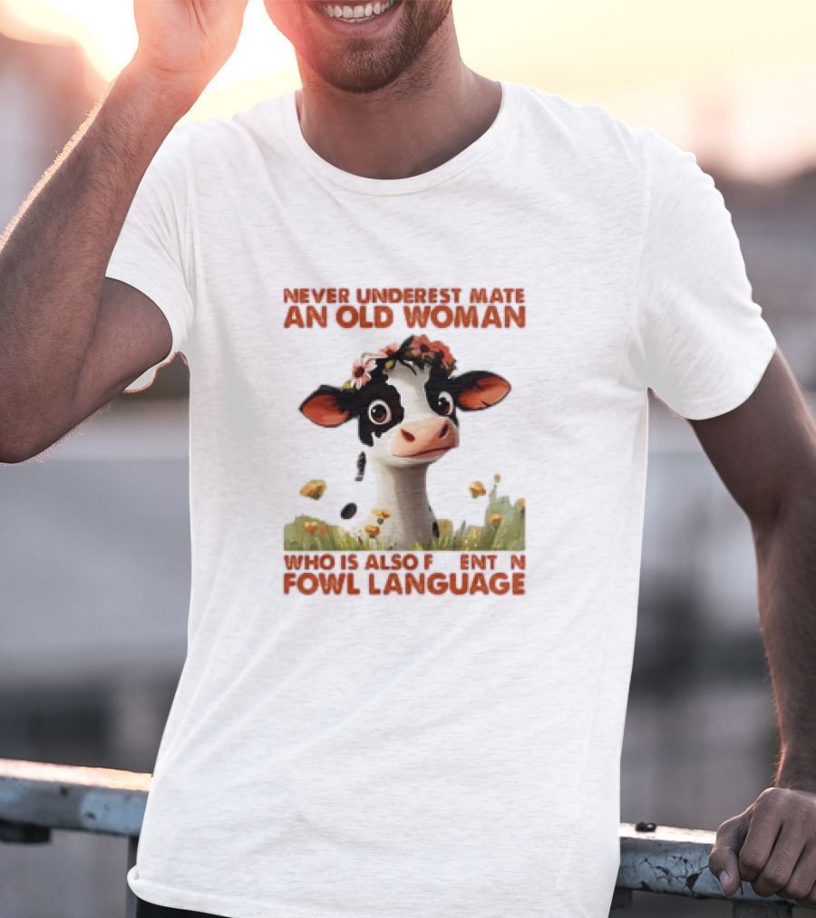 Never Underestimate An Old Woman Fluent In Fowl Language With Cow And Flowers T-Shirt