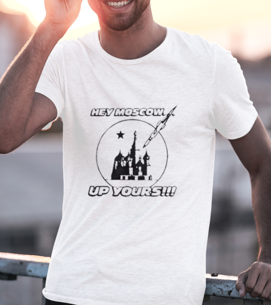 Hey Moscow Up Yours Funny Jet And Kremlin T-Shirt