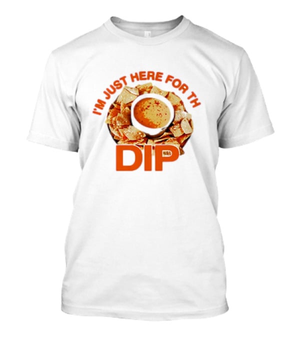 Chips And Dip Enthusiast Statement With I'm Just Here For The Dip Message T-Shirt