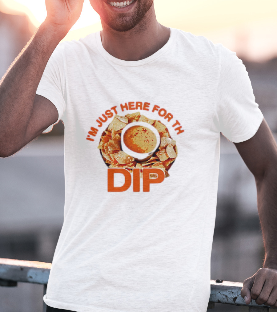 Chips And Dip Enthusiast Statement With I'm Just Here For The Dip Message T-Shirt
