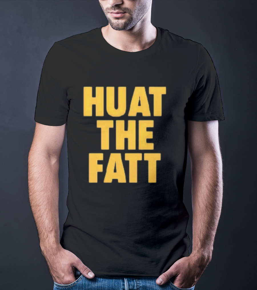 Huat The Fatt T-Shirt
