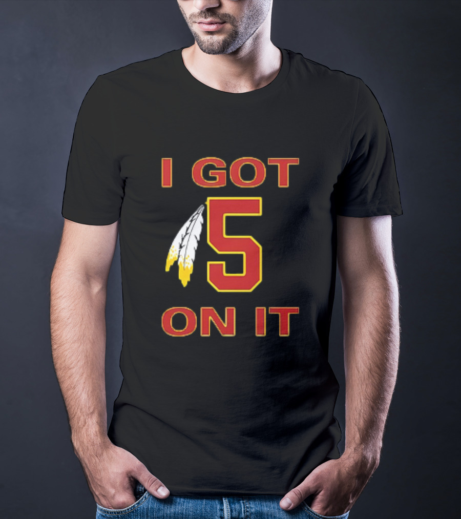 I Got 5 On It Washington Commanders Jayden Daniels T-Shirt