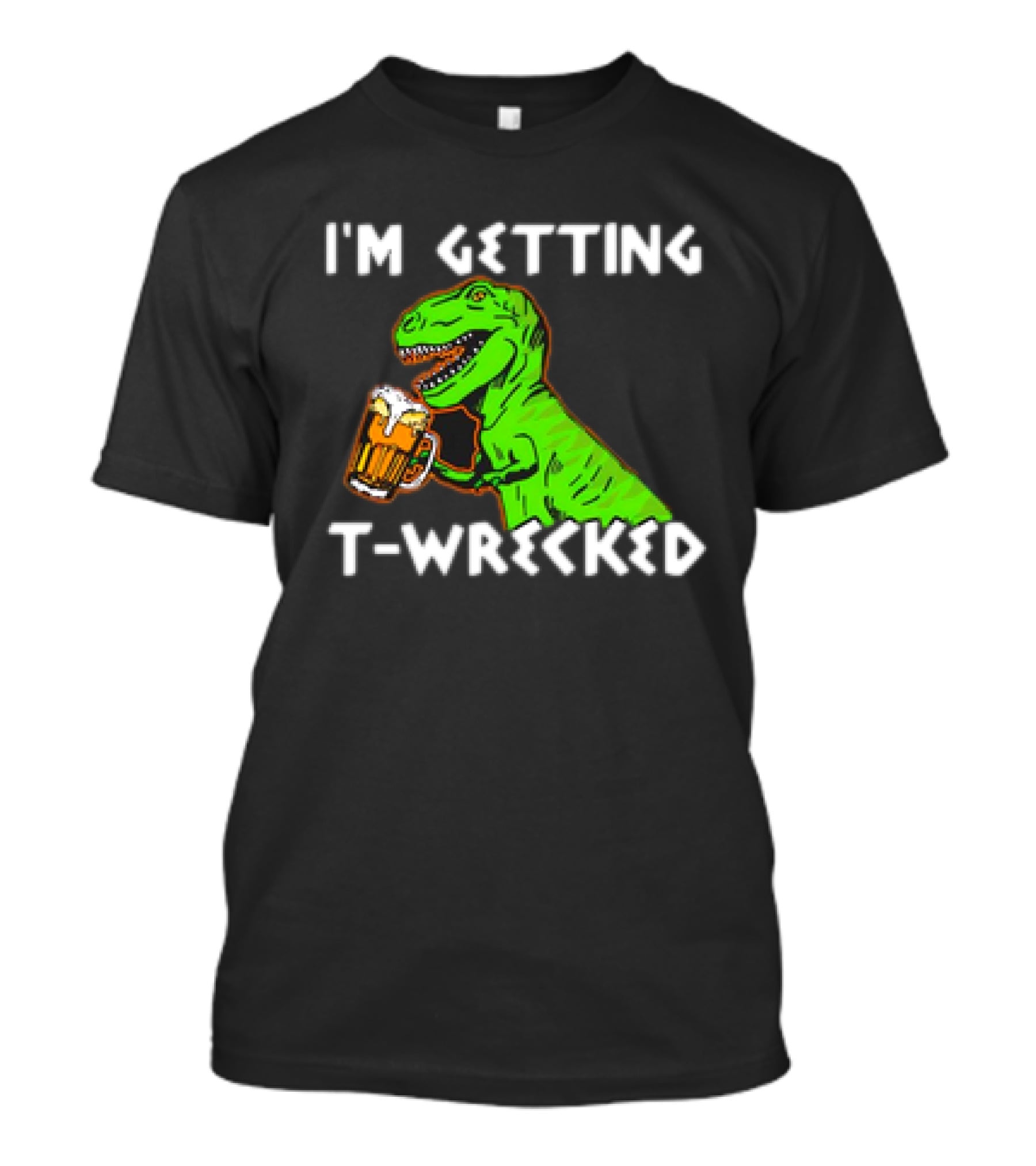 I'm Getting T-Wrecked T-Rex Dinosaur With Beer T-Shirt