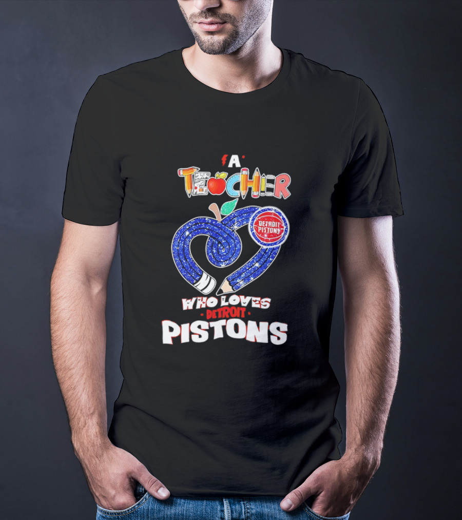 A Teacher Who Loves Detroit Pistons T-Shirt