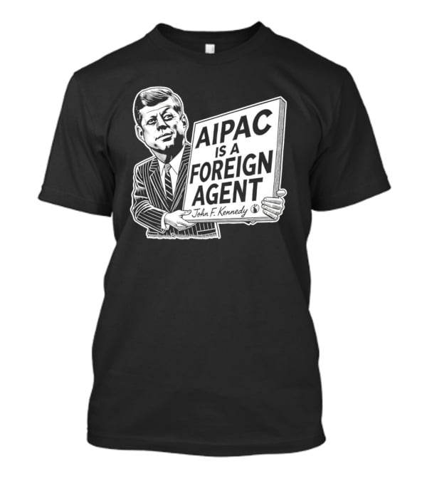 AIPAC Is A Foreign Agent John F. Kennedy Caricature T-Shirt