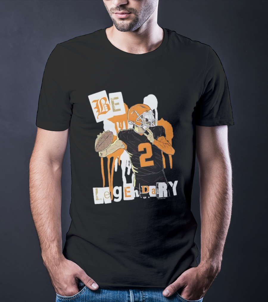 Be Legendary Cleveland Browns Football Player Number 2 T-Shirt