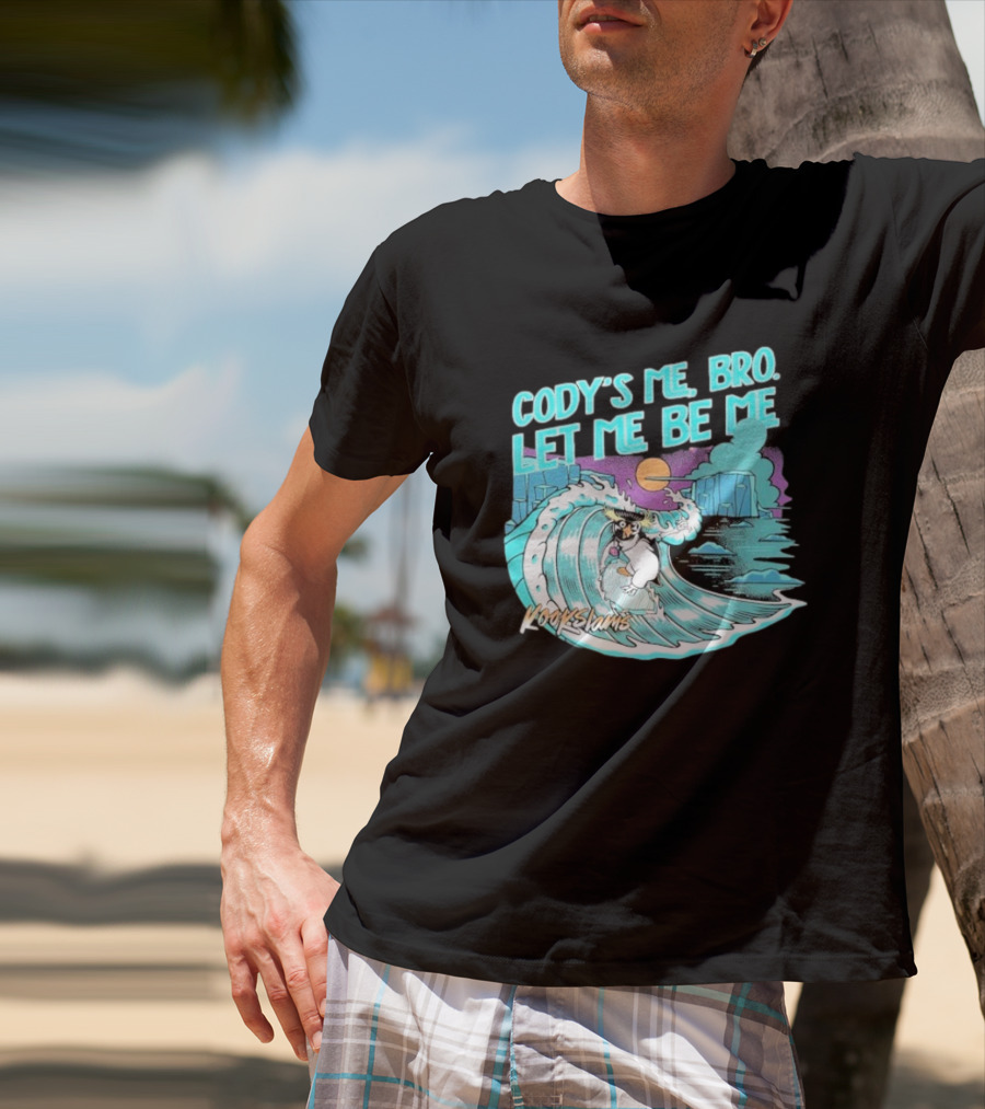 Cody's Me Bro Let Me Be Me Kookslams Surfing Wave Dog Adventure T-Shirt
