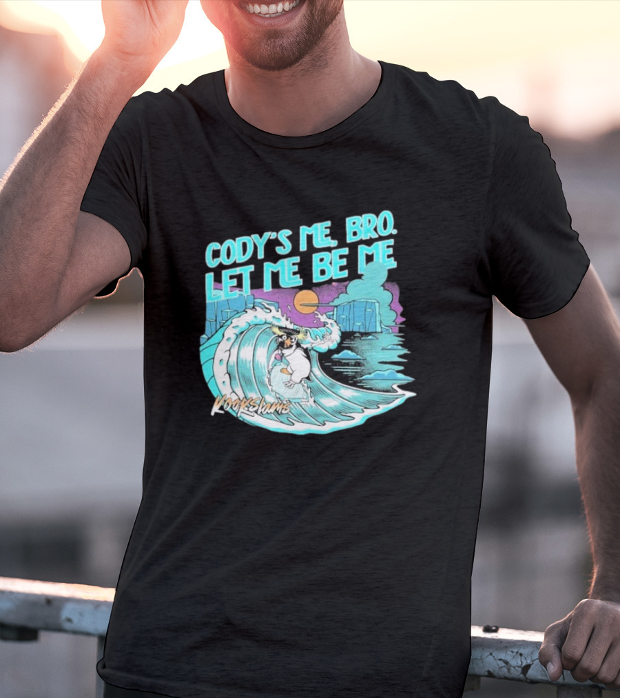 Cody's Me Bro Let Me Be Me Kookslams Surfing Wave Dog Adventure T-Shirt