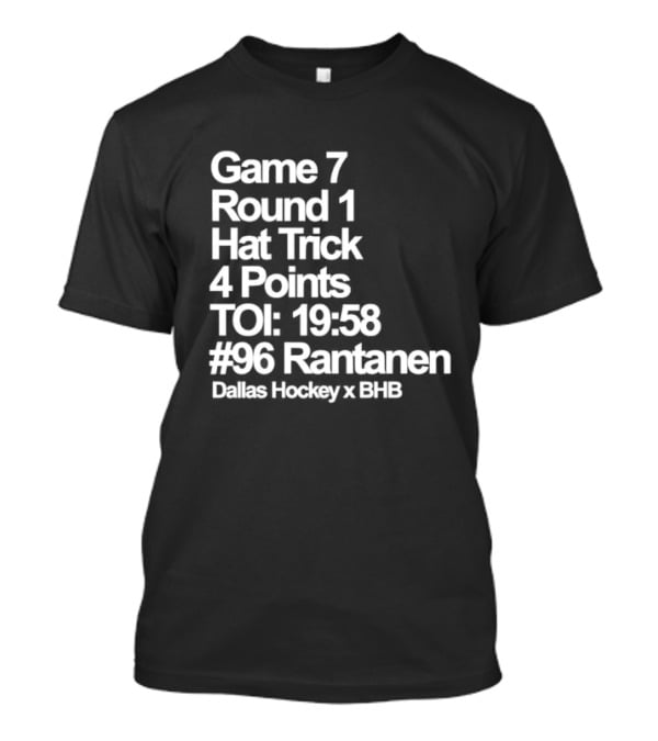 Dallas Hockey Game 7 Round 1 Hat Trick 4 Points TOI 19:58 #96 Rantanen T-Shirt