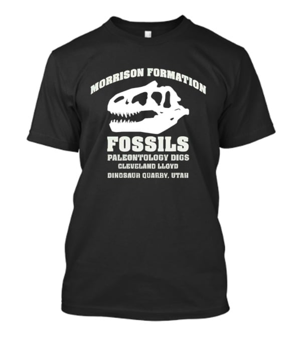 Morrison Formation Fossils Paleontology Digs Cleveland Lloyd Dinosaur Quarry Utah T-Shirt