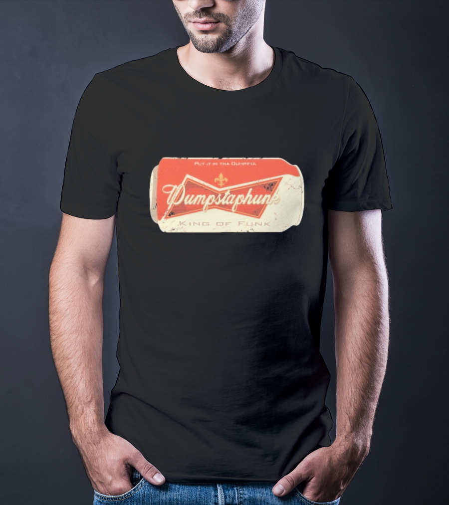 Dumpstaphunk Put It In The Dumpster King Of Funk Vintage Beer Can Design T-Shirt
