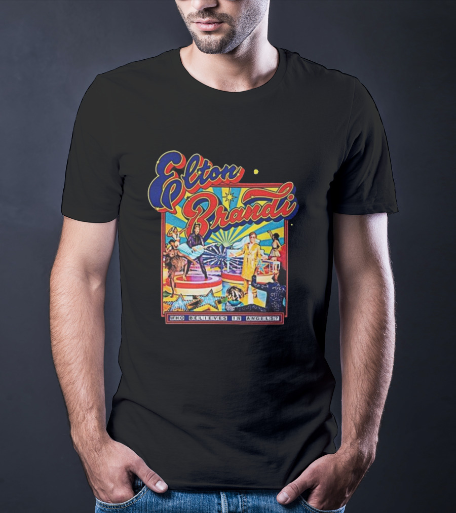 Elton Brandi Who Believes In Angels T-Shirt
