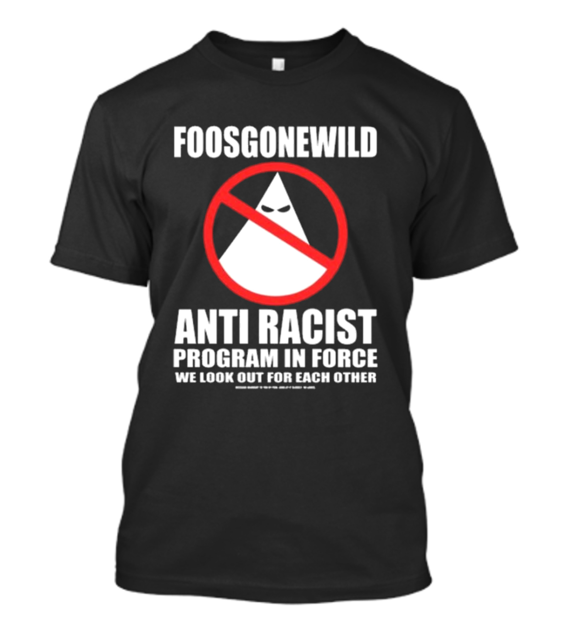 Foosgonewild Anti Racist Program In Force We Look Out For Each Other Wardrobe Collection T-Shirt