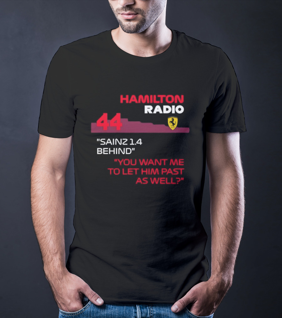 Hamilton Radio 44 Sainz 1.4 Behind You Want Me To Let Him Past As Well T-Shirt