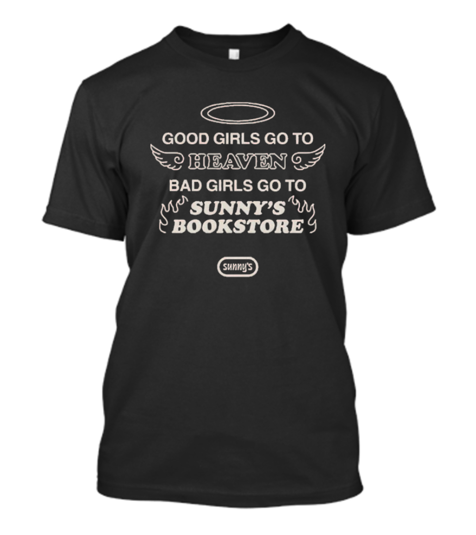 Good Girls Go To Heaven Bad Girls Go To Sunny’s Bookstore Halo Wings Flames T-Shirt