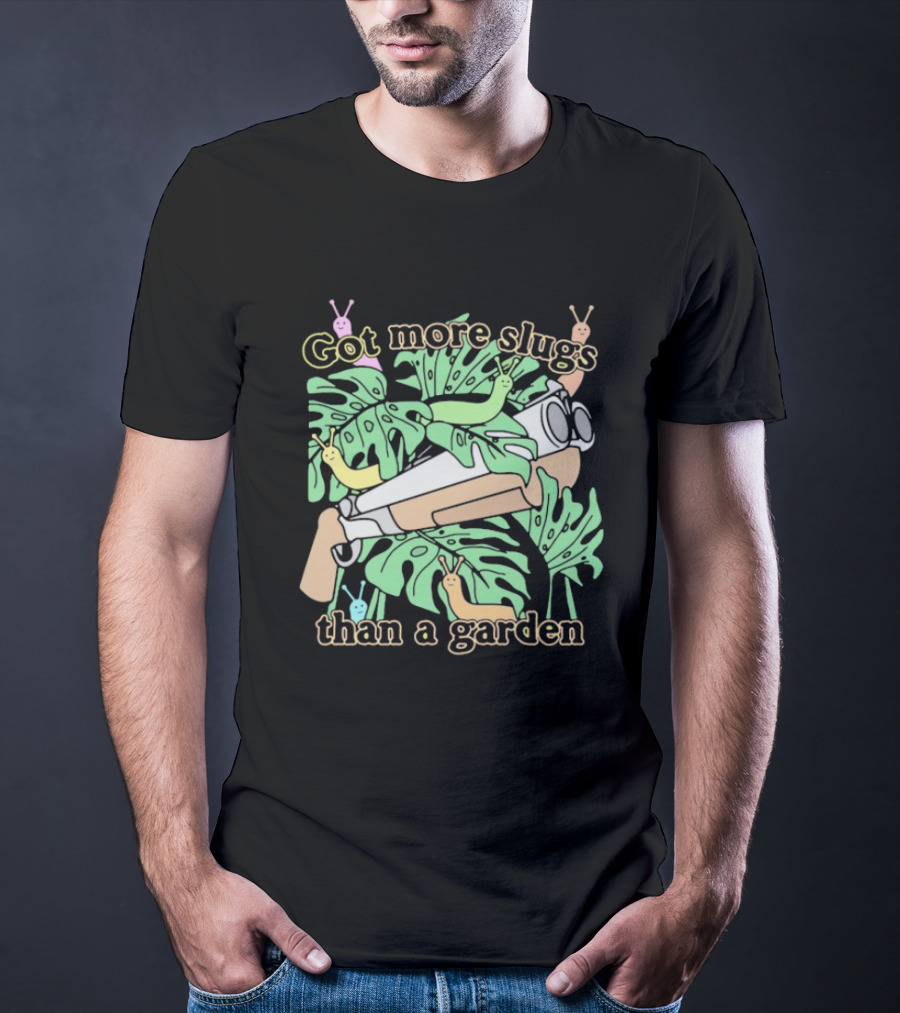 Got More Slugs Than A Garden With Leaves And Sunglasses Gun T-Shirt