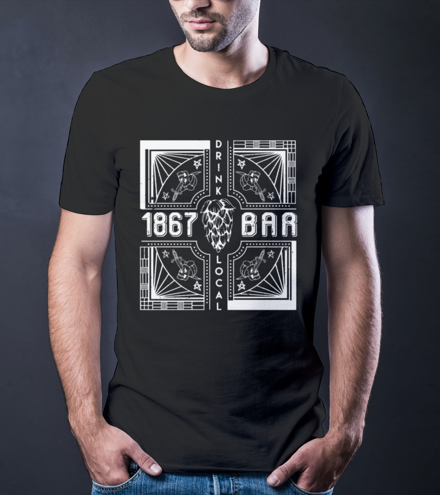 1867 Bar Drink Local Hops And Beers T-Shirt